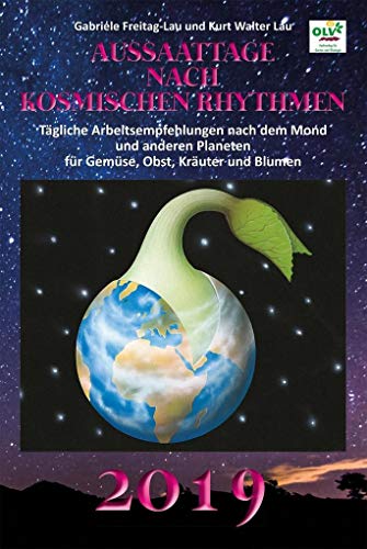 Stock image for Aussaattage nach kosmischen Rhythmen 2019 Tgliche Arbeitsempfehlungen nach dem Mond und anderen Planeten fr Gemse, Obst, Kruter und Blumen for sale by Buchpark