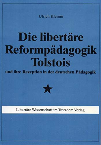 Stock image for Die libertre Reformpdagogik Tolstois und ihre Rezeption in der deutschen Pdagogik. for sale by Antiquariat & Verlag Jenior