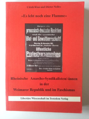 9783922209720: Es lebt noch eine Flamme. Rheinische Anarcho- Syndikalisten/-innen in der Weimarer Republik und im Faschismus. ( Libertre Wissenschaft) .