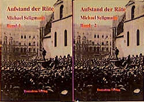 Aufstand der Räte. Die erste bayerische Räterepublik vom 7. April 1919. Anhang. Band 2 (von 2). - Seligmann, Michael