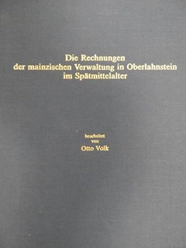 Die Rechnungen der mainzischen Verwaltung in Oberlahnstein im Spätmittelalter. (=Veröffentlichung...