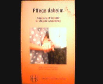 Stock image for Pflege daheim. Ratgeber und Begleiter fr pflegende Angehrige. for sale by Leserstrahl  (Preise inkl. MwSt.)