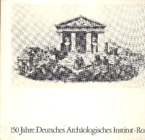 9783922275008: 150 Jahre Deutsches Archaologisches Institut Rom