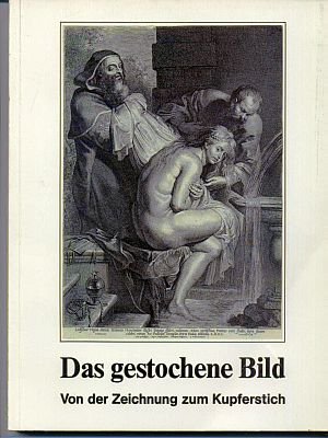 Stock image for Das gestochene Bild. Von der Zeichnung zum Kupferstich for sale by medimops