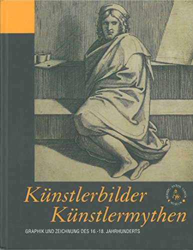 Beispielbild fr Kunstlerbilder Kunstlermythen - Graphik Und Zeichnung Des 16-18. Jahrhunderts zum Verkauf von Zubal-Books, Since 1961