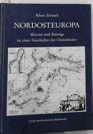 Nordosteuropa. Skizzen und Beiträge zu einer Geschichte der Ostseeländer. - Zernack, Klaus