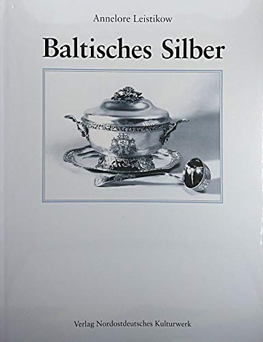 Beispielbild fr Baltisches Silber. Mit ber 500 z. T. farb. Abb., Register sowie Glossar, zum Verkauf von Antiquariat Robert von Hirschheydt