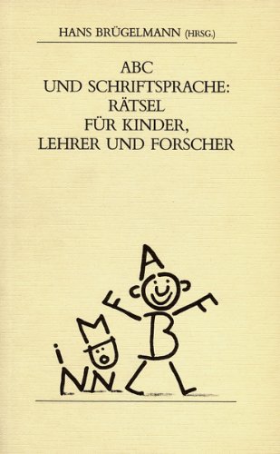 ABC und Schriftsprache. Rätsel für Kinder, Lehrer und Forscher. Reihe: Lesen und Schreiben 1 - Libelle: Wissenschaft Band 6. - Brügelmann, Hans (Herausgeber)