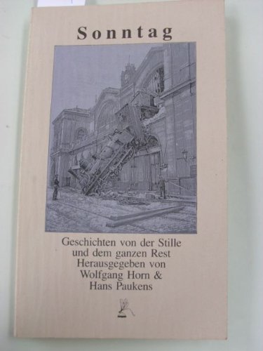 Sonntag. Geschichten von der Stille und dem ganzen Rest. - Horn, Wolfgang. Paukens, Hans. Hrsg.