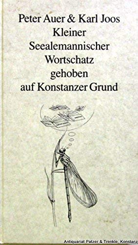 Kleiner seealemannischer Wortschatz gehoben auf Konstanzer Grund (German Edition) (9783922305347) by Auer, Peter