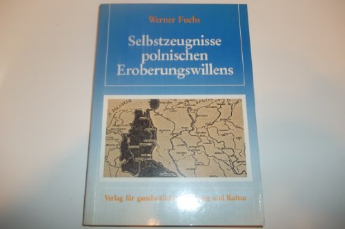 Selbstzeugnisse polnischen Eroberungswillens. Reihe ostpolitische Studien.