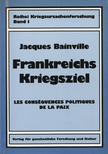 9783922314875: Frankreichs Kriegsziel = Les consquences politiques de la paix Reihe: Kriegsursachenforschung; Bd. 1