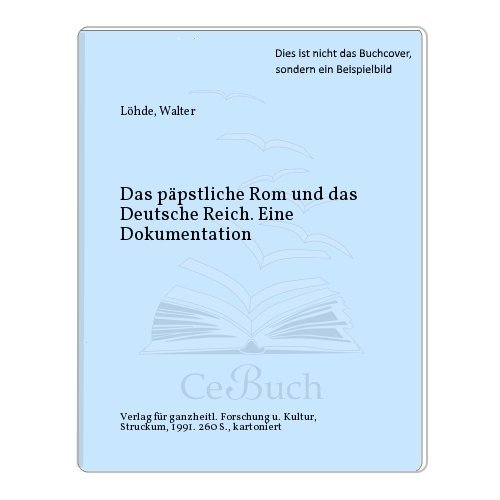 9783922314981: Das ppstliche Rom und das Deutsche Reich: Eine Dokumentation (Hintergrundanalysen)