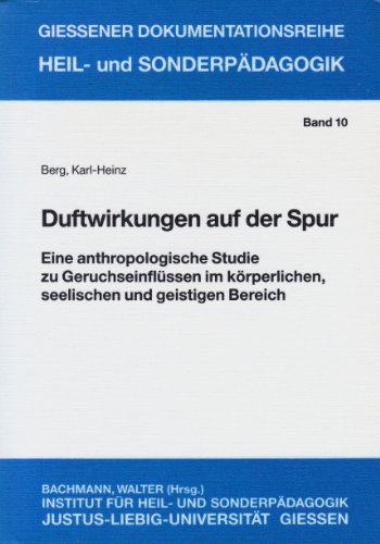 Stock image for Duftwirkungen auf der Spur - Eine anthropologische Studie zu Geruchseinflssen im krperlichen, seelischen und geistigen Bereich (Giessener Dokumentationsreihe Heil- und Sonderpdagogik, Band 10) for sale by medimops