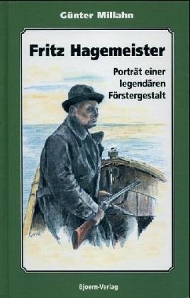 Imagen de archivo de Fritz Hagemeister - Portrt einer legendren Frstergestalt a la venta por medimops