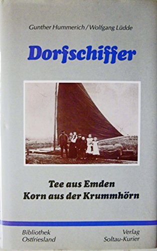 Beispielbild fr Dorfschiffer. Tee aus Emden. Korn aus Krummhrn zum Verkauf von medimops