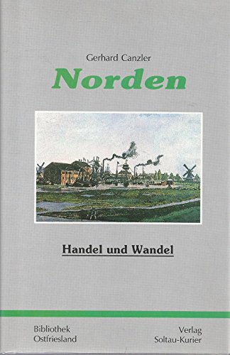 Beispielbild fr Norden : Handel und Wandel. Gerhard Canzler. Unter Mitarb. von Christian Basse / Bibliothek Ostfriesland ; Bd. 2 zum Verkauf von Wanda Schwrer