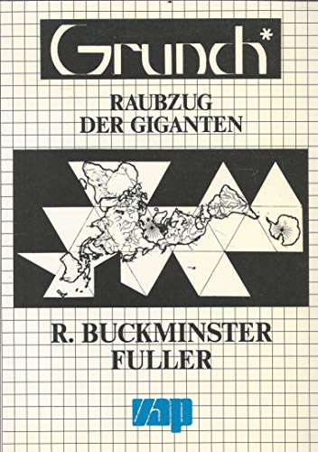 Grunch*. Raubzug der Giganten. Ins Deutsche übertragen von Erika C. Donath - Fuller, R. Buckminster