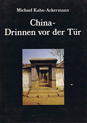 Stock image for China - Drinnen vor der Tr. Erfahrungen mit dem chinesischen Alltag. Fotos: Florian Reissinger. Softcover for sale by medimops