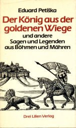 Stock image for Der Knig aus der goldenen Wiege. Und andere Sagen und Legenden aus Bhmen und Mhren for sale by medimops