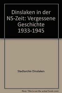 9783922384120: Dinslaken in der NS-Zeit. Vergessene Geschichte 1933-1945