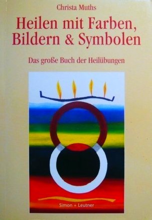 Beispielbild fr Heilen mit Farben, Bildern & Symbolen. Das grosse Buch der Heilbungen zum Verkauf von Antiquariat Nam, UstId: DE164665634