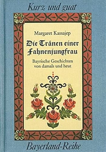 Stock image for Die Trnen einer Fahnenjungfrau. Bayerische Geschichten von damals und heut for sale by Ostmark-Antiquariat Franz Maier