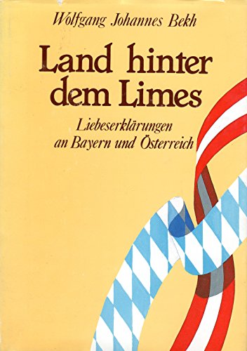 Beispielbild fr Land hinter dem Limes : Liebeserklrungen an Bayern und sterreich zum Verkauf von mneme