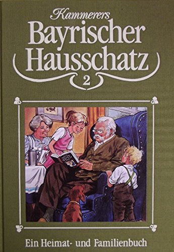 9783922394655: Kammerers Bayrischer Hausschatz 2. Anthologie. Ein Heimat- und Familienbuch