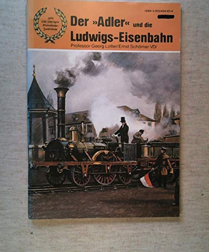 Beispielbild fr Der "Adler" und die Ludwigs-Eisenbahn. Zum 150-jhrigen Eisenbahn-Jubilum. Georg Lotter ; Ernst Schrner zum Verkauf von Bernhard Kiewel Rare Books