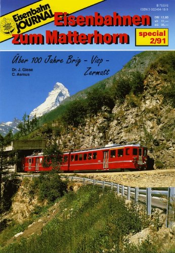 Eisenbahn Journal special 2 / 91 - Eisenbahnen zum Matterhorn. - Dr. J. Geise