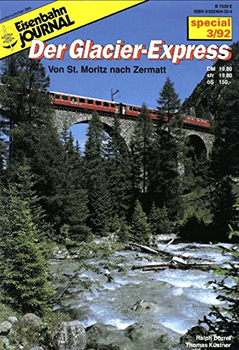 Beispielbild fr Der Glacier Express: Von St. Moritz nach Zermatt (Specialausgaben des Eisenbahn-Journals) zum Verkauf von Buchhandlung Loken-Books