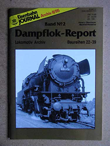 Beispielbild fr Dampflok-Report. Lokomtiv-Archiv. Baureihen 22-39. zum Verkauf von Antiquariat Dr. Christian Broy