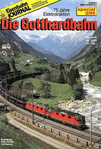 9783922404736: Die Gotthardbahn: 75 Jahre Elektrotraktion (Specialausgaben des Eisenbahn-Journals) - Moser, Beat