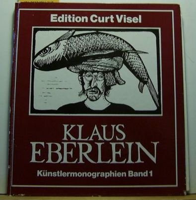 9783922406006: Klaus Eberlein: Werkkatalog der Druckgraphik, 1964-1979 (Künstlermonographien :) (German Edition)