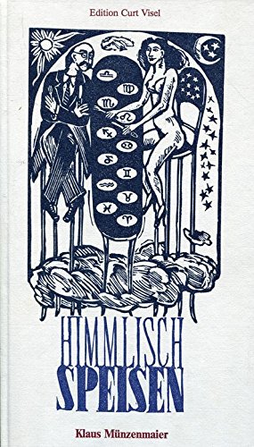 Stock image for Himmlisch speisen. Ein astrologisches Kochbuch. for sale by Versandantiquariat  Rainer Wlfel