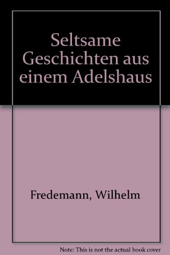 Imagen de stock para Seltsame Geschichten aus einem Adelshaus