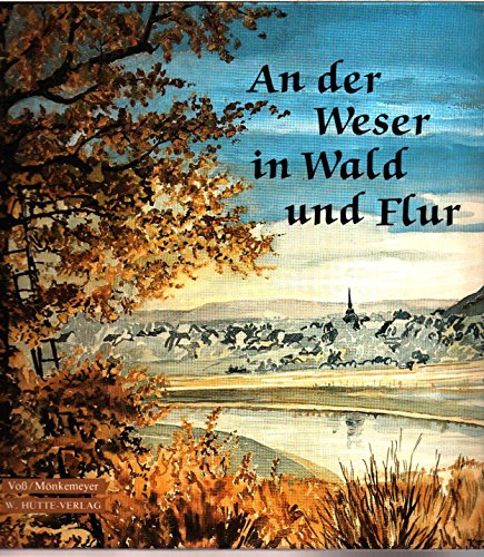 Beispielbild fr An der Weser in Wald und Flur zum Verkauf von Paderbuch e.Kfm. Inh. Ralf R. Eichmann