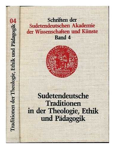 Sudetendeutsche Traditionen in der Theologie, Ethik und Pädagogik, Schriften der Sudetendeutschen...