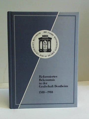 Reformiertes Bekenntnis in der Grafschaft Bentheim 1588-1988 / Das Bentheimer Land - Band 114 anl...