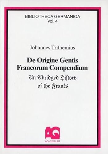 Beispielbild fr De Origine Gentis Francorum - Compendium: An Abridged History of the Franks (Bibliotheca Germanica) zum Verkauf von AQ-Verlag