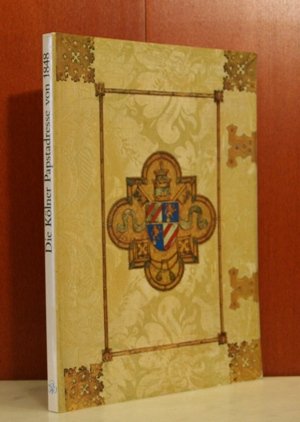 9783922442073: Die Klner Papstadresse von 1848 [achtzehnhundertachtundvierzig]. e. Meisterwerk d. Buchmalerei d. 19. Jh.. - Gierse, Ludwig [Mitverf.].