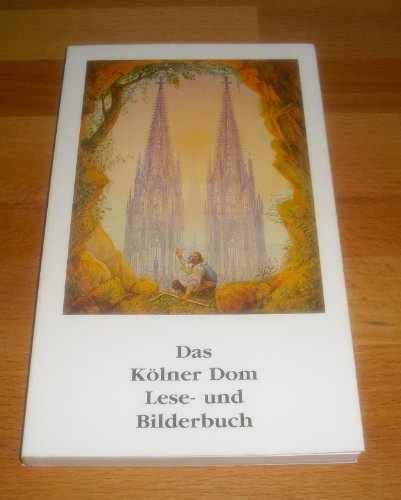 DAS KÖLNER-DOM LESE-UND-BILDERBUCH. - [Hrsg.]: Wolff, Arnold