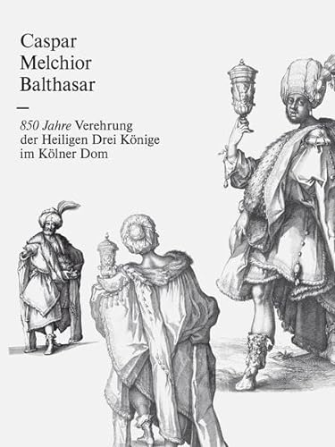 9783922442844: Caspar Melchior Balthasar: 850 Jahre Verehrung der Heiligen Drei Knige im Klner Dom