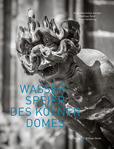 Wasserspeier des Kölner Domes -Language: german - Deml, Matthias; Hardering, Klaus
