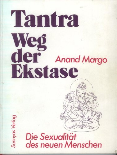 Beispielbild fr Tantra - Weg der Ekstase. Die Sexualitt des neuen Menschen zum Verkauf von Buchmarie