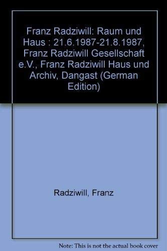 Franz Radziwill: Raum und Haus : 21.6.1987-21.8.1987, Franz Radziwill Gesellschaft e.V., Franz Radziwill Haus und Archiv, Dangast (German Edition) (9783922469285) by Radziwill, Franz