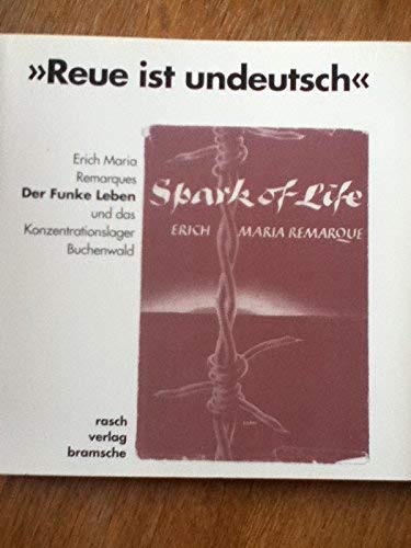 9783922469735: Reue ist undeutsch: Erich Maria Remarques Der Funke Leben und das Konzentrationslager Buchenwald : Katalog der Ausstellung