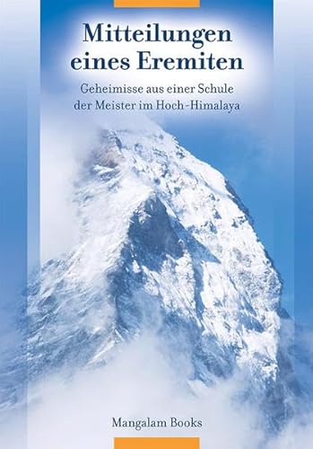 Mitteilungen eines Eremiten: Geheimnisse aus einer Schule der Meister im Hoch-Himalaya. - Bruder Amo