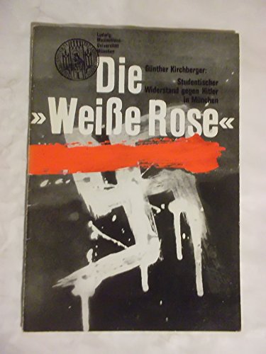 9783922480006: Die "Weisse Rose: Studentischer Widerstand gegen Hitler in Mnchen
